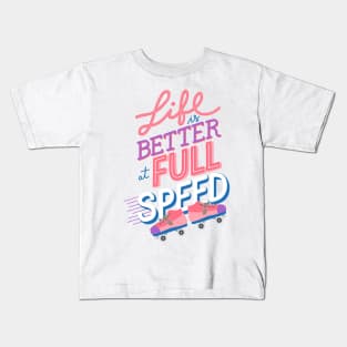 Life is better at Full Speed Kids T-Shirt